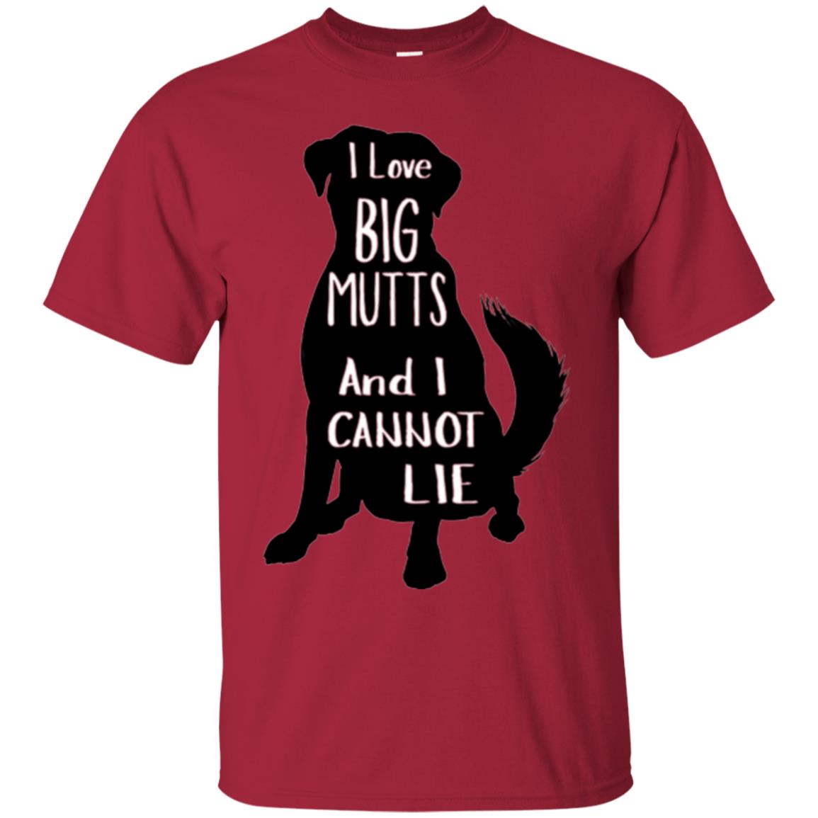 Dog Lovers T-shirt I Love Big Mutts And I Don_t Lie Cardinal