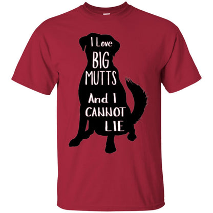 Dog Lovers T-shirt I Love Big Mutts And I Don_t Lie Cardinal