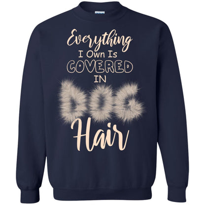 Everything I Own Is Covered In Dog Hair Dog Lovers Shirt Navy