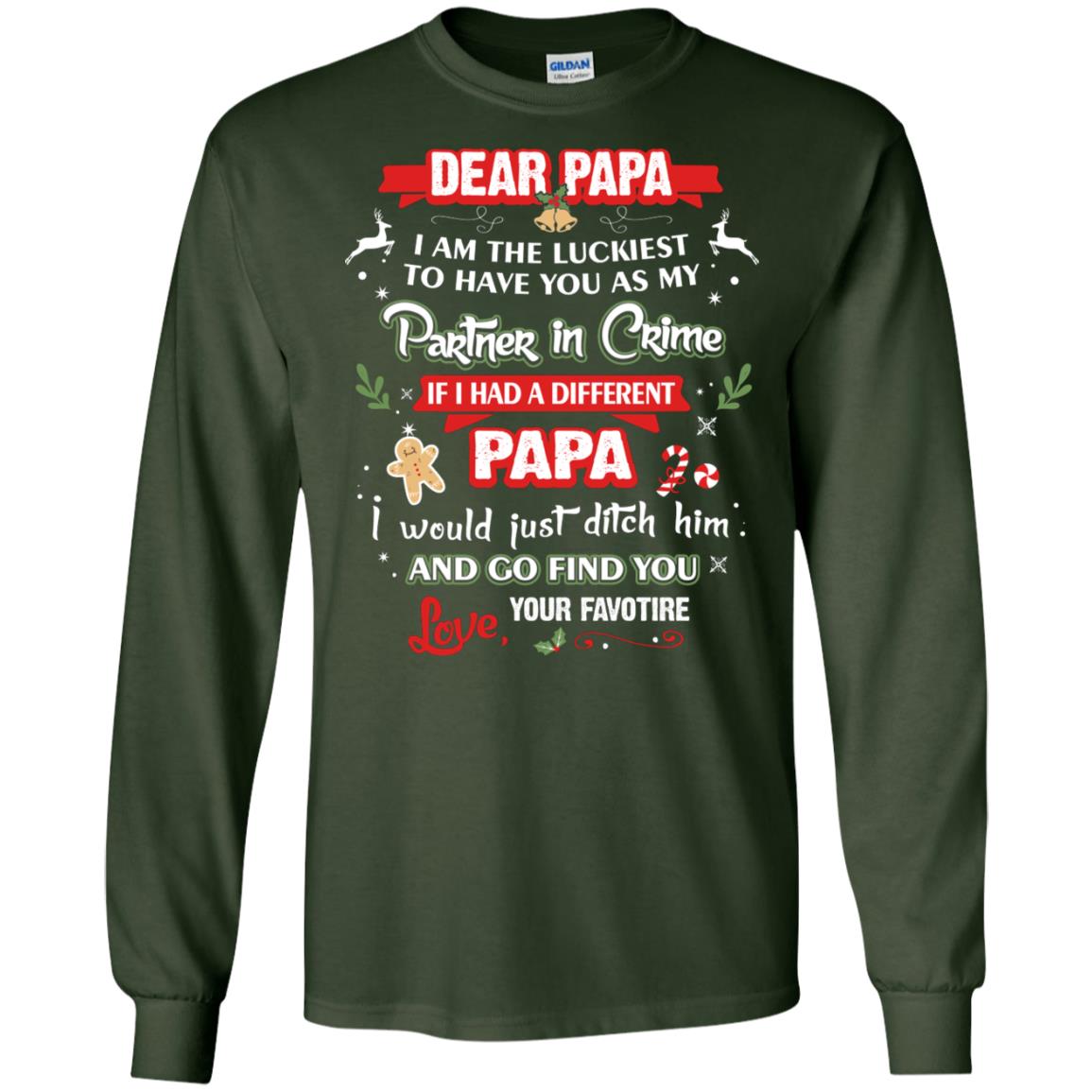 Dear Papa, I Am The Luckiest To Have You As My Partner In Crime If I Had A Different Papai Would Just Ditch He And Go Find You Love Your Favorite Forest Green