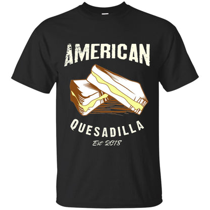 American Quesadilla Est 2018 Grilled Cheese T-shirt Black