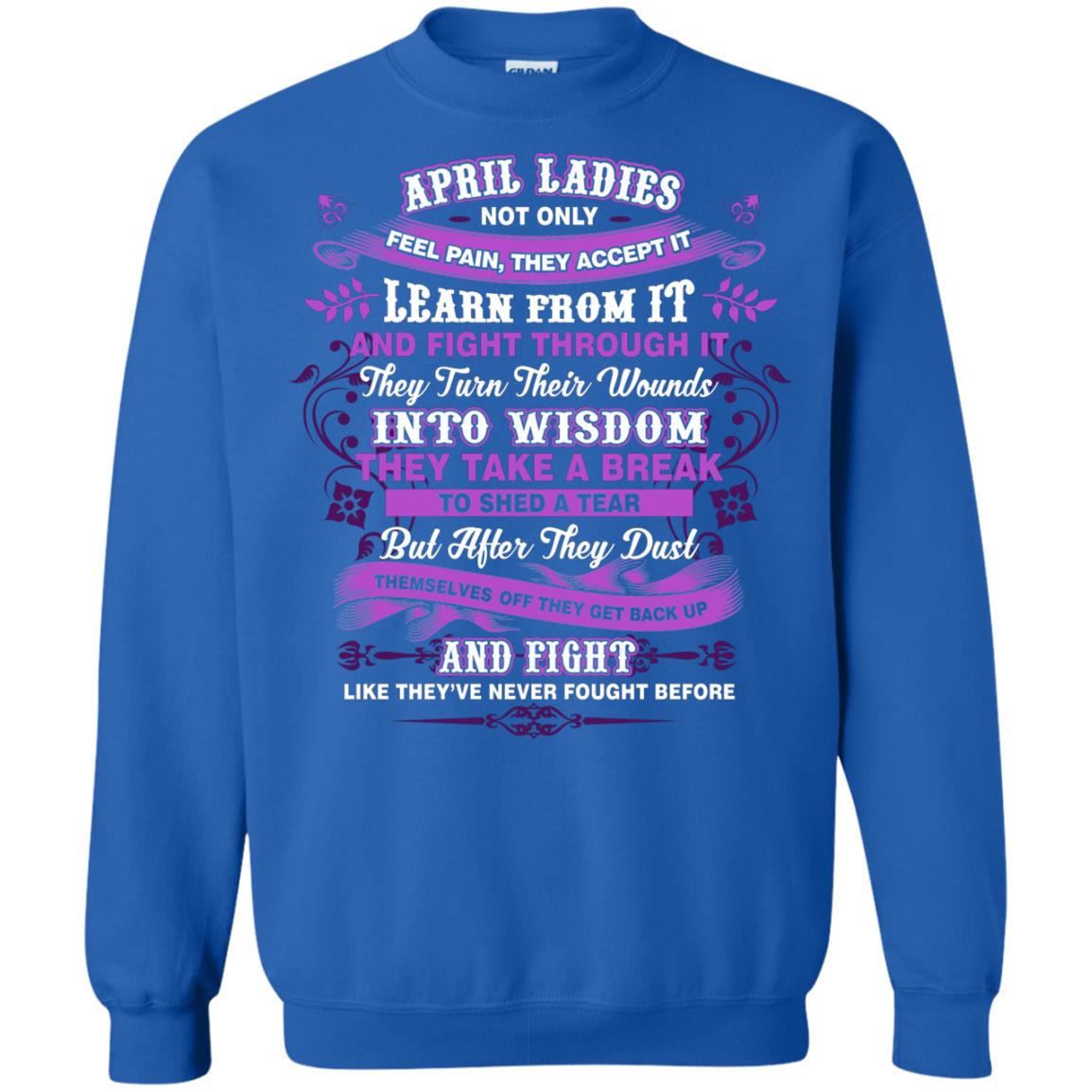April Ladies Shirt Not Only Feel Pain They Accept It Learn From It They Turn Their Wounds Into Wisdom Royal