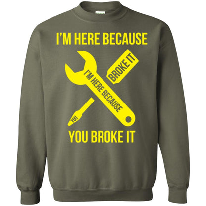 Engineer T-shirt I'm Here Because You Broke It Military Green