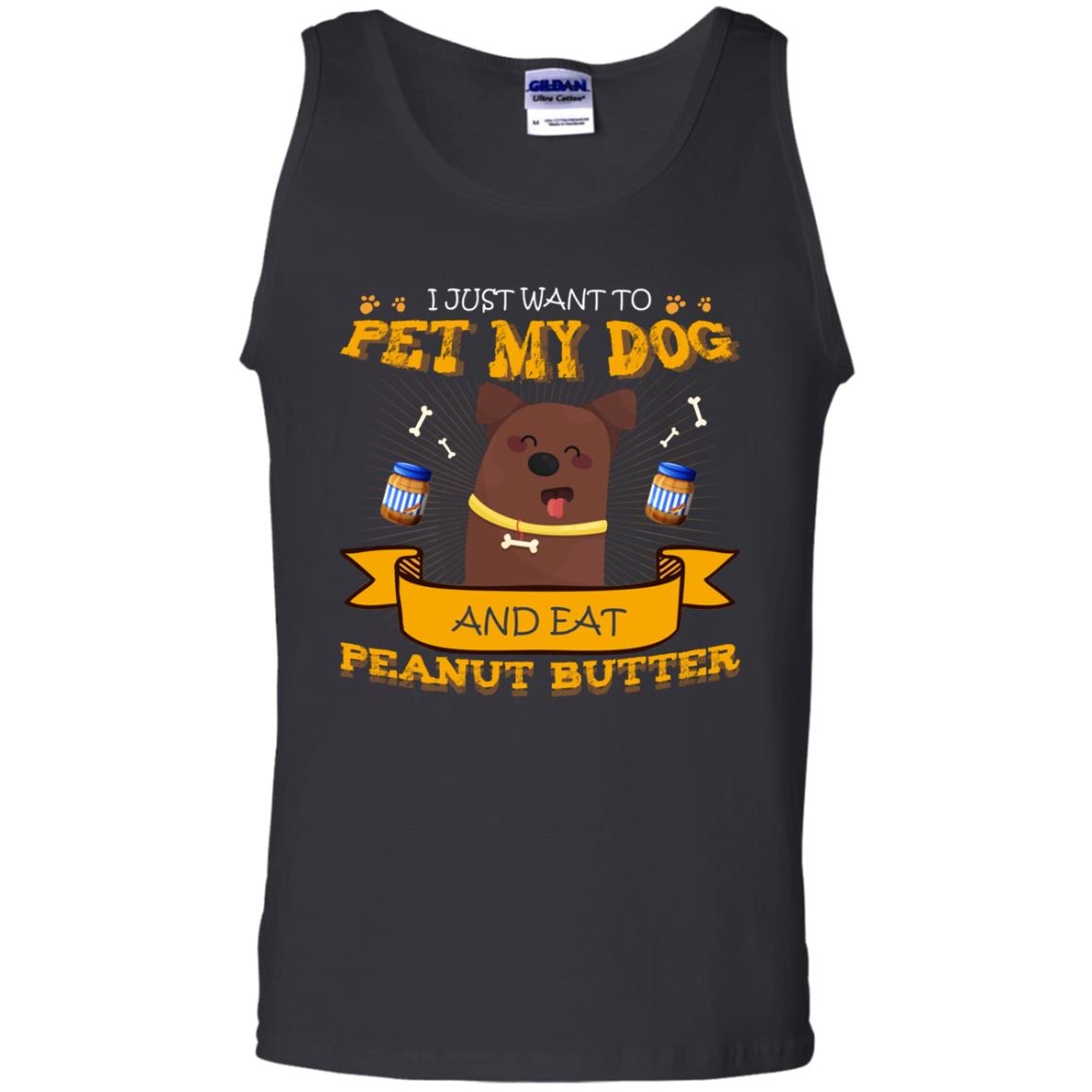 I Just Want To Pet My Dog And Eat Peanut Butter Shirt Black