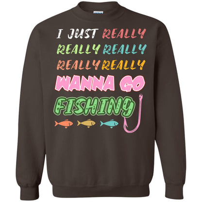 I Just Really Really Really Wanna Go Fishing Fisherman Gift Shirt Dark Chocolate