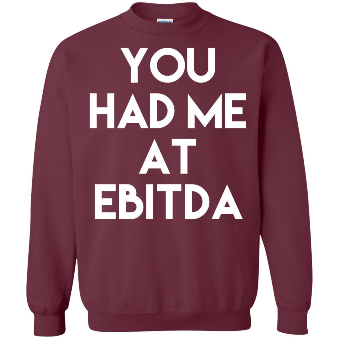 Accounting Cpa T-shirt You Had Me At Ebitda Maroon