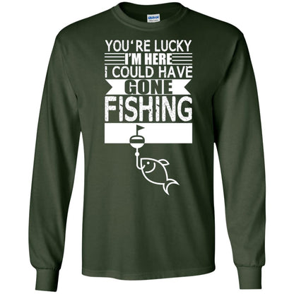 Fishing Lover T-shirt I_m Here I Could Have Gone Fishing Forest Green