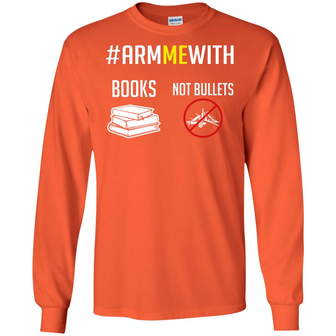 Arm Me With Books Not Bullets Gun Control T-shirt Orange