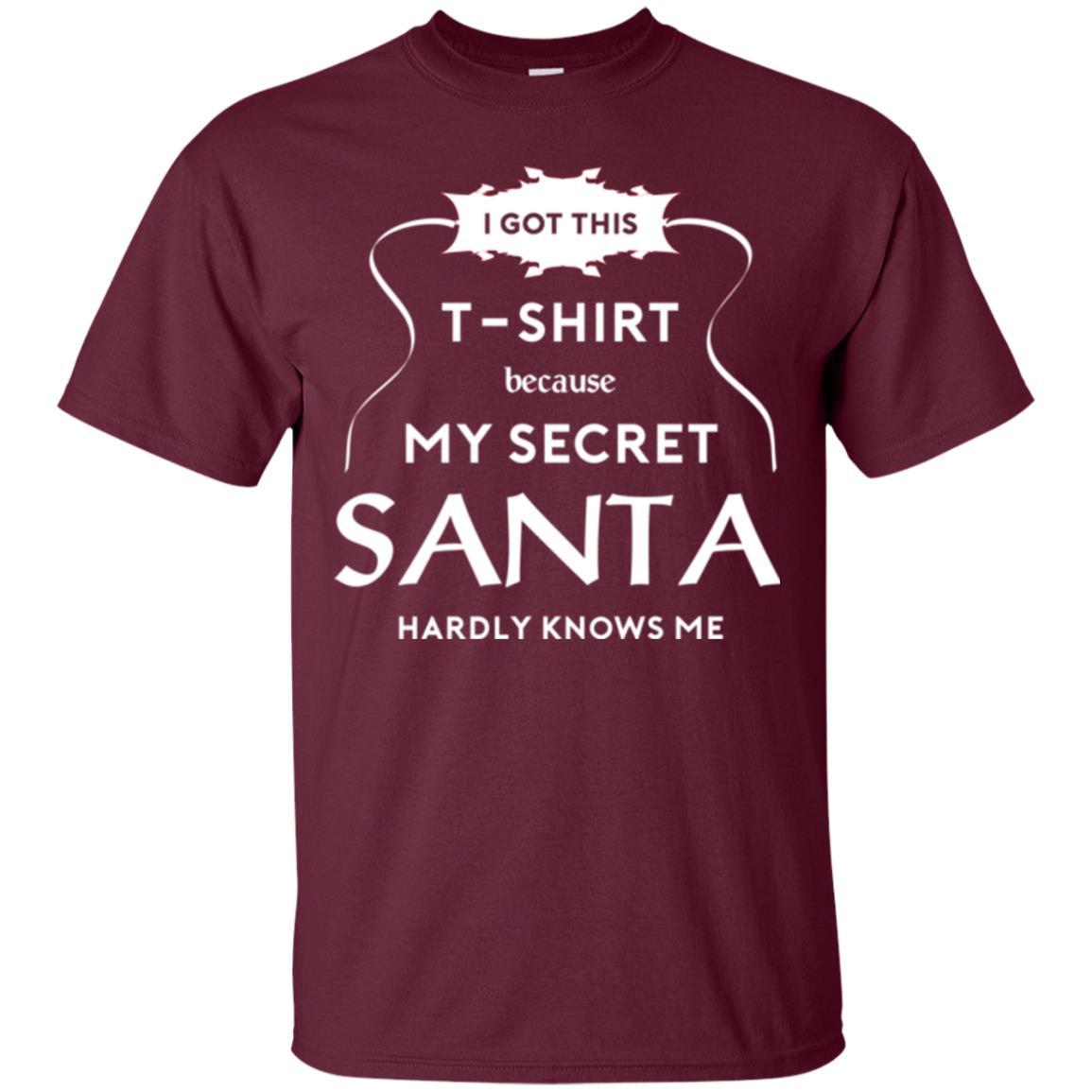 Christmas T-shirt I Got This T-shirt Because My Secret Santa Hardly Knows Me Maroon