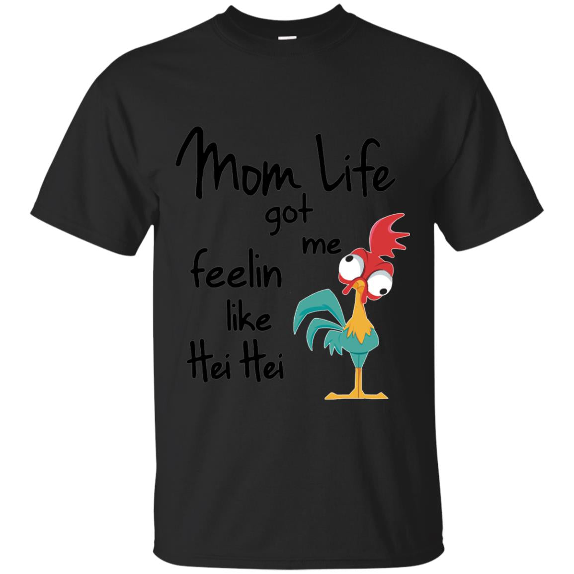 Mom Life Got Me Feelin Like Hei Hei Mommy Shirt Black
