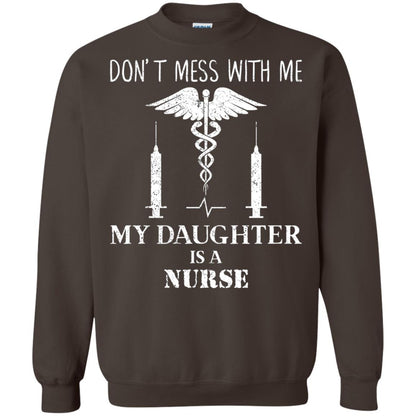 Dont Mess With Me My Daughter Is A Nurse T-shirt Dark Chocolate