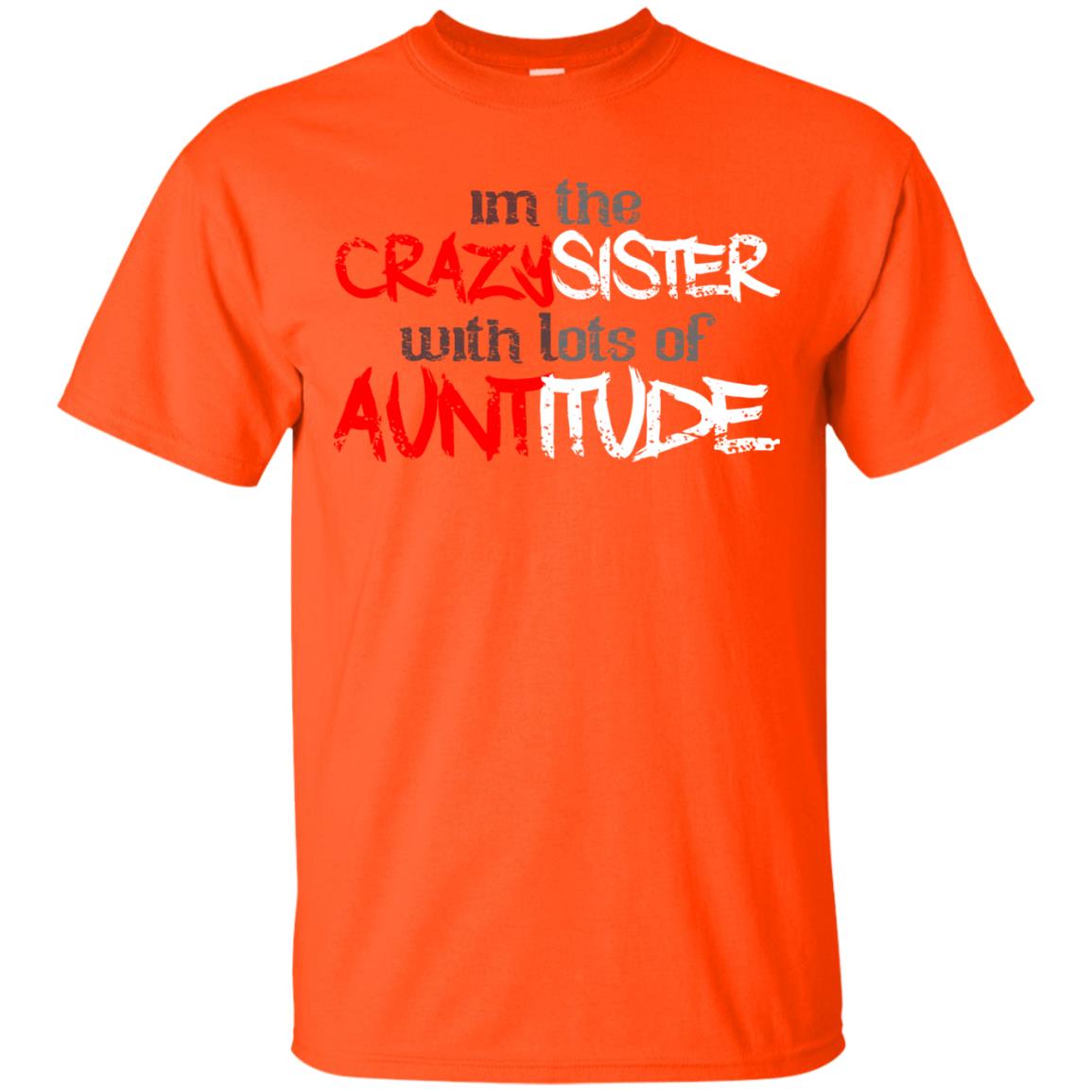 Im The Crazysister With Lots Of Auntitude Orange