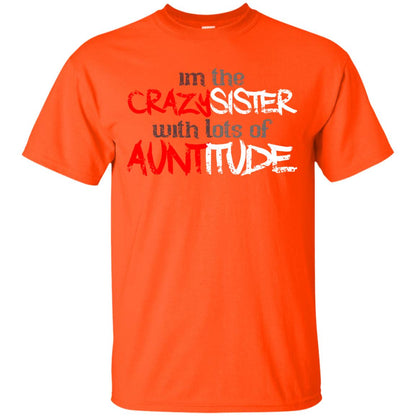 Im The Crazysister With Lots Of Auntitude Orange