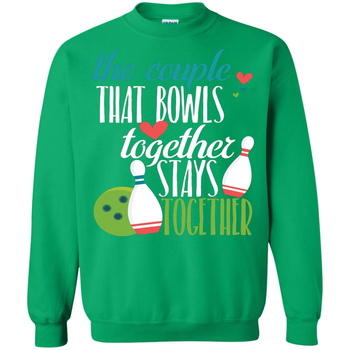 Bowler Shirt The Couple That Bowls Together Stay Together Irish Green
