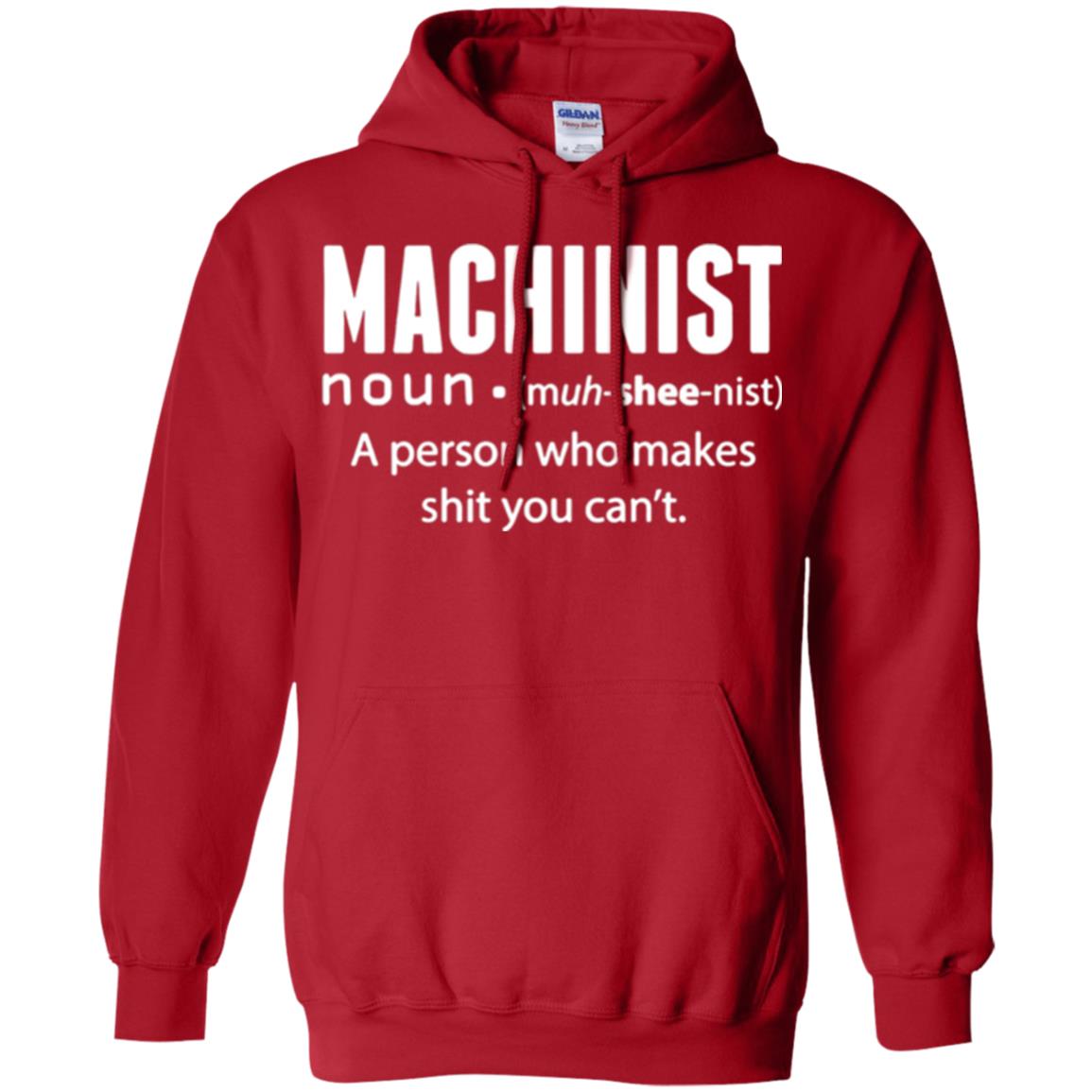 A Person Who Makes Shit You Can't Machinist Definition T-shirt Red