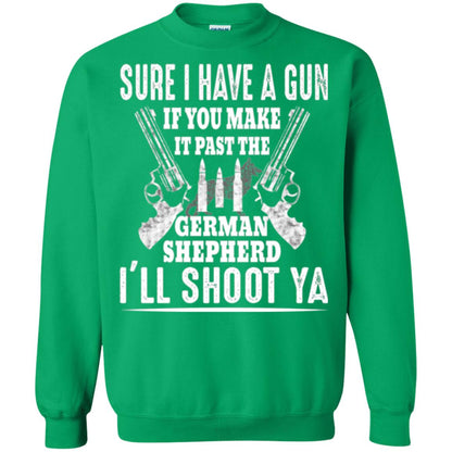 I Have A Gun If You Make It Past The German Shepherd T-shirt I_ll Shoot Ya Irish Green