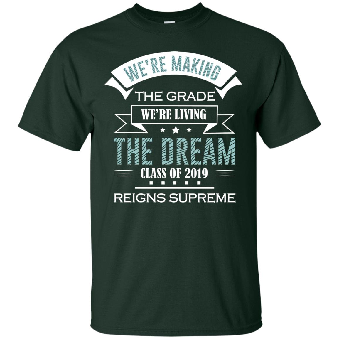 We_re Making The Grade We_re Living The Dream Class Of 2019 Reigns Supreme Forest