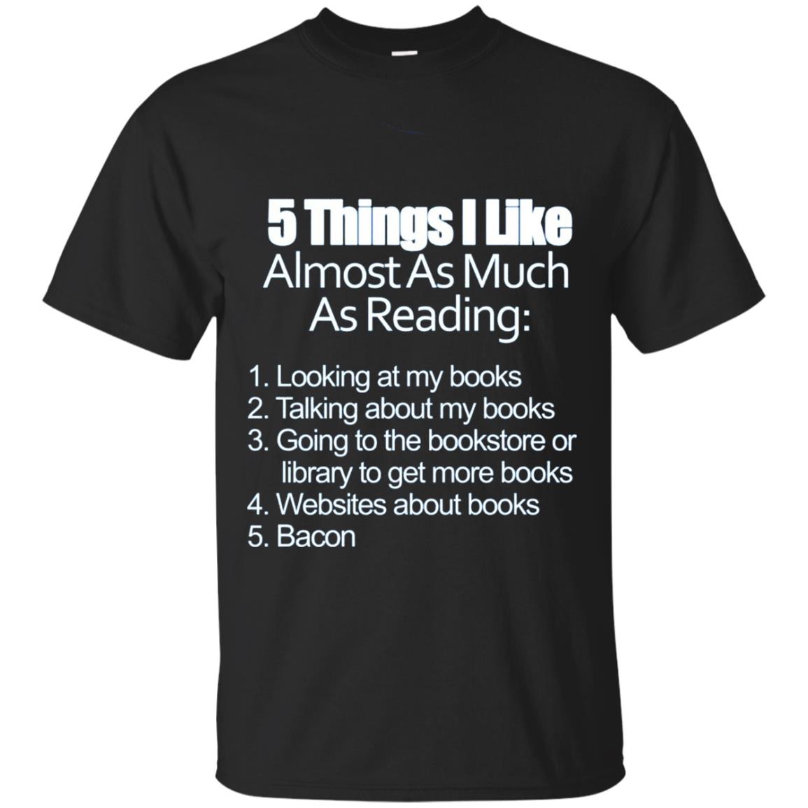 5 Things I Like Almost As Much As Reading Bacon T Shirt Black