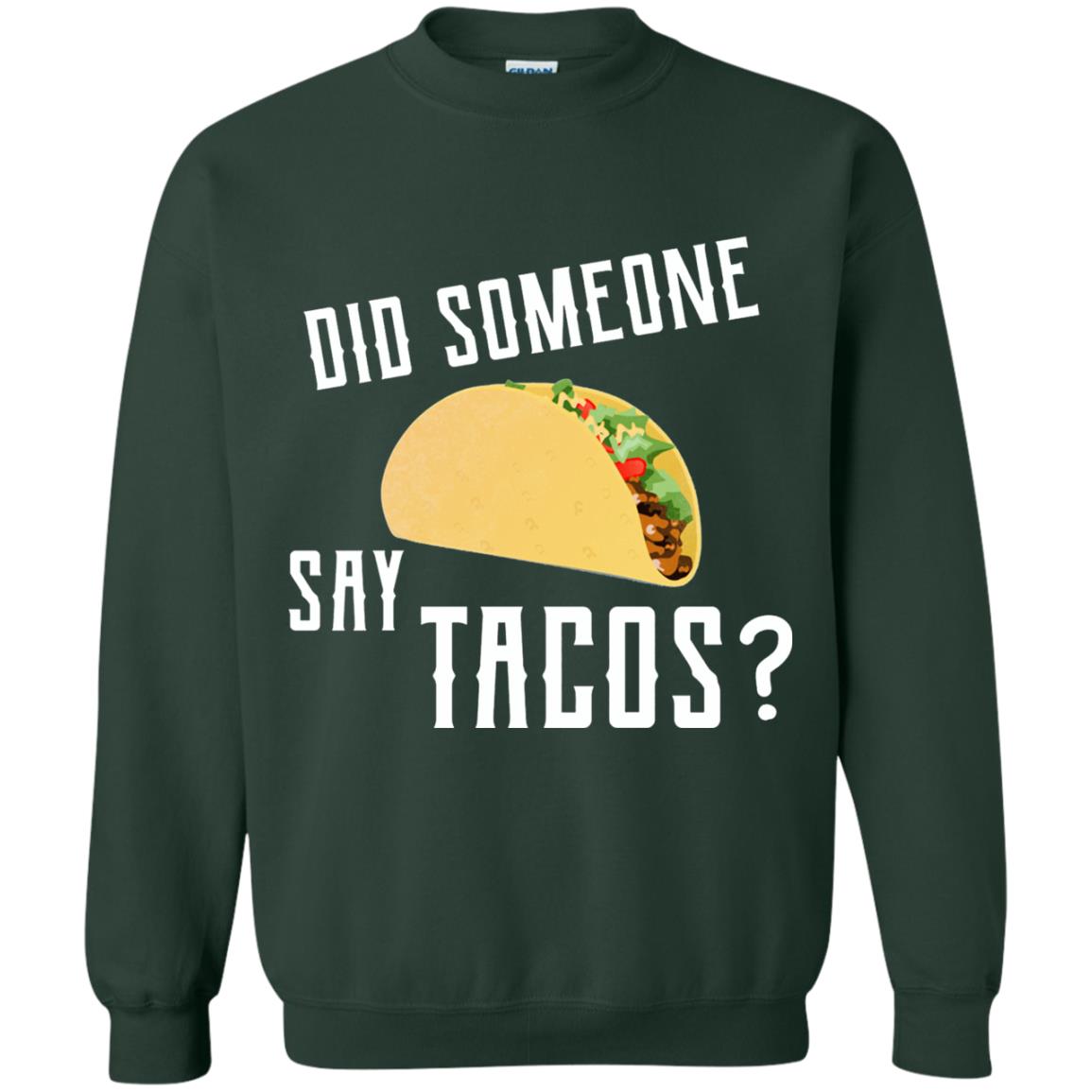 Did Someone Say Tacos Taco Lover T-shirt Forest Green
