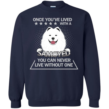 Once You've Lived With A Samoyed You Can Never Live Without One Shirt Navy