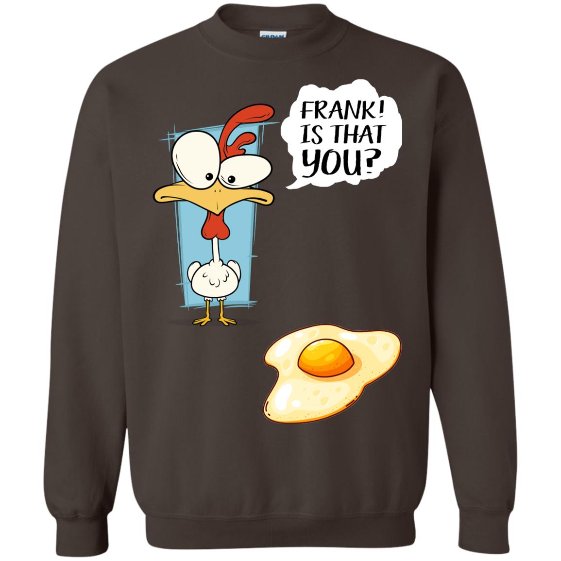It That You Funning Saying Chicken Fried Egg Gift Shirt Dark Chocolate