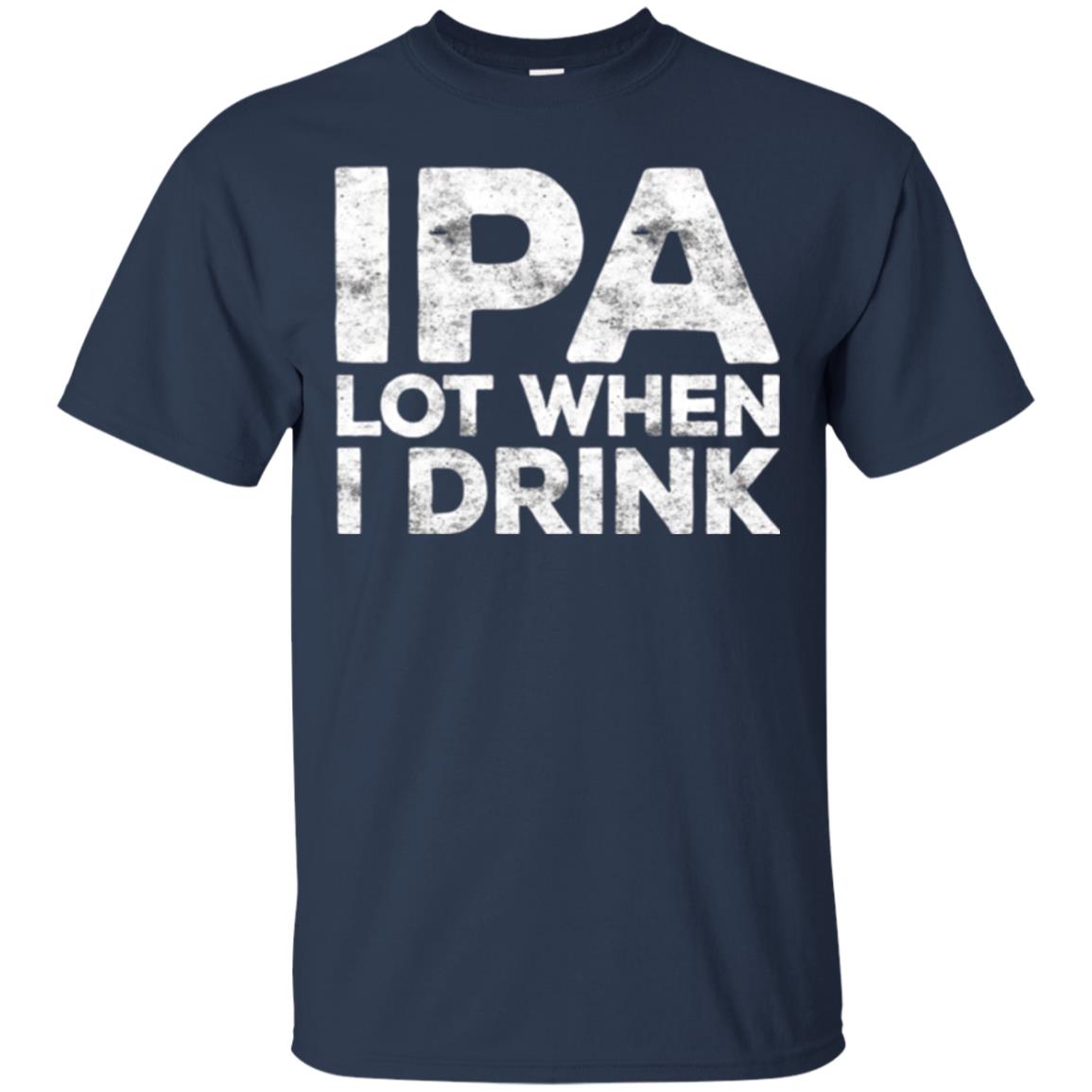 Beer Lover T-shirt Ipa Lot When I Drink Navy