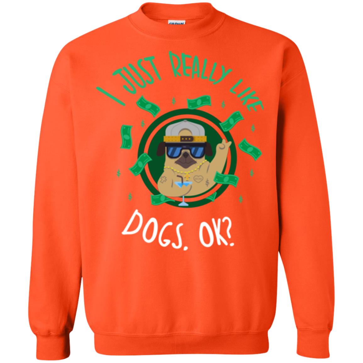 Dog Lover T-shirt I Just Really Like Dogs, Ok Orange