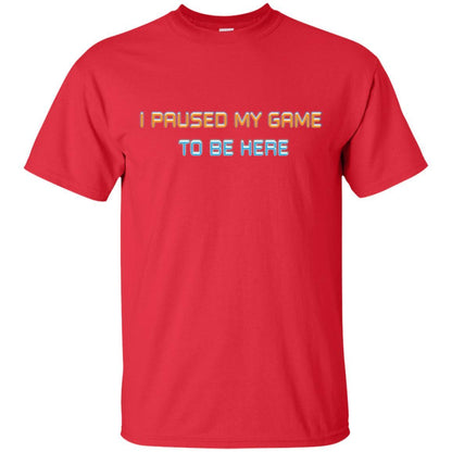 Gamer T-shirt I Paused My Game Here Red