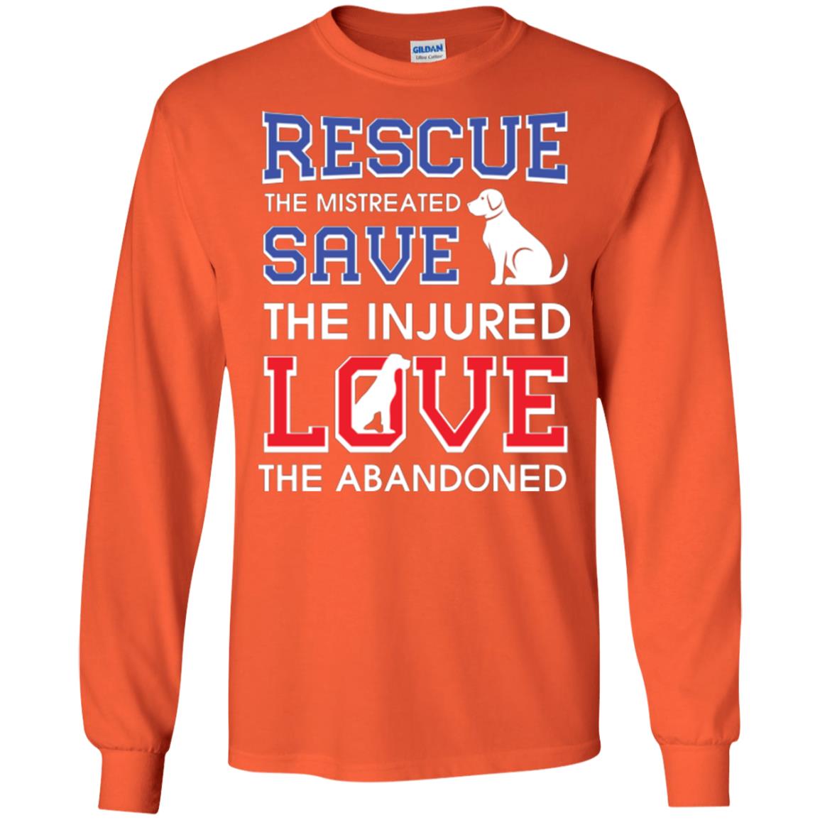 Dog Lover T-shirt Rescue The Mistreated Save The Injured Love The Abandoned Orange