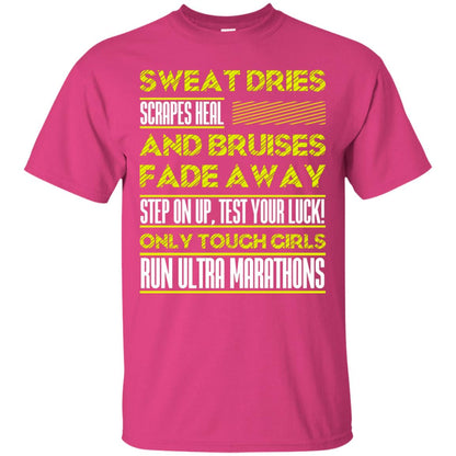 Sweat Dries Scrapes Heal And Bruises Fade Away Step On Up Test Your Luck Only Tough Girls Run Ultra Marathons Heliconia