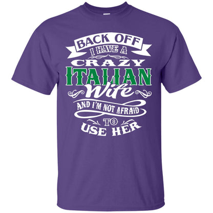 Back Off I Have A Crazy Italian Wife And Im Not Afaird To Use Her Purple