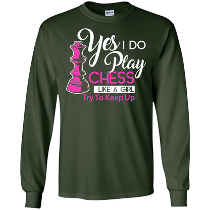 Yes I Do Play Chess Like A Girl Try To Keep Up Chess Gift Shirt For Girls Forest Green