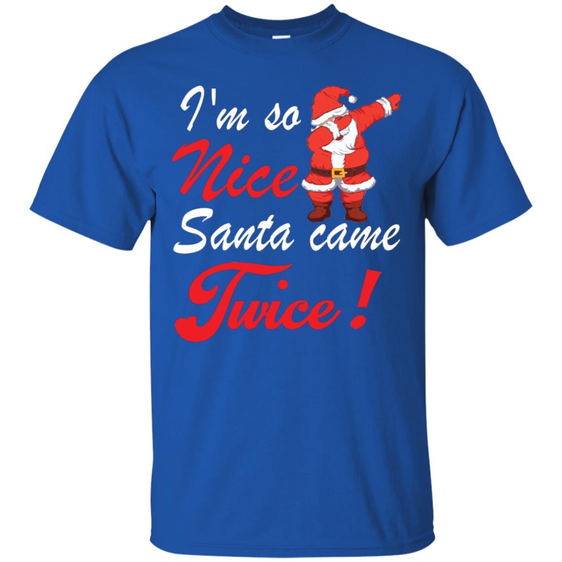 Im So Nice Santa Came Twice Gift Shirt X-mas Quote Shirt Royal