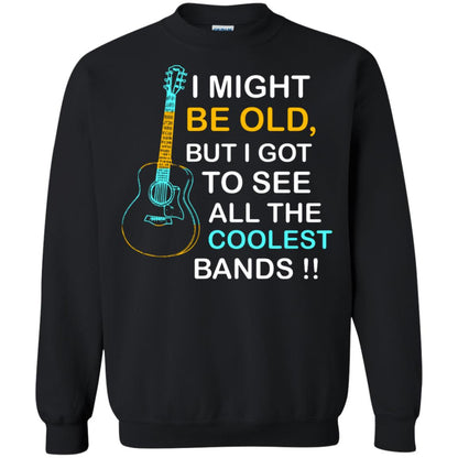 Be Old But I Got To See All The Coolest Band Shirt Black