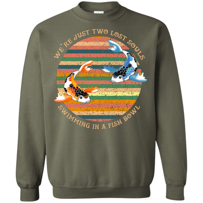 We Are Just Two Lost Souls Swimming In A Fish Bowl Shirt Military Green