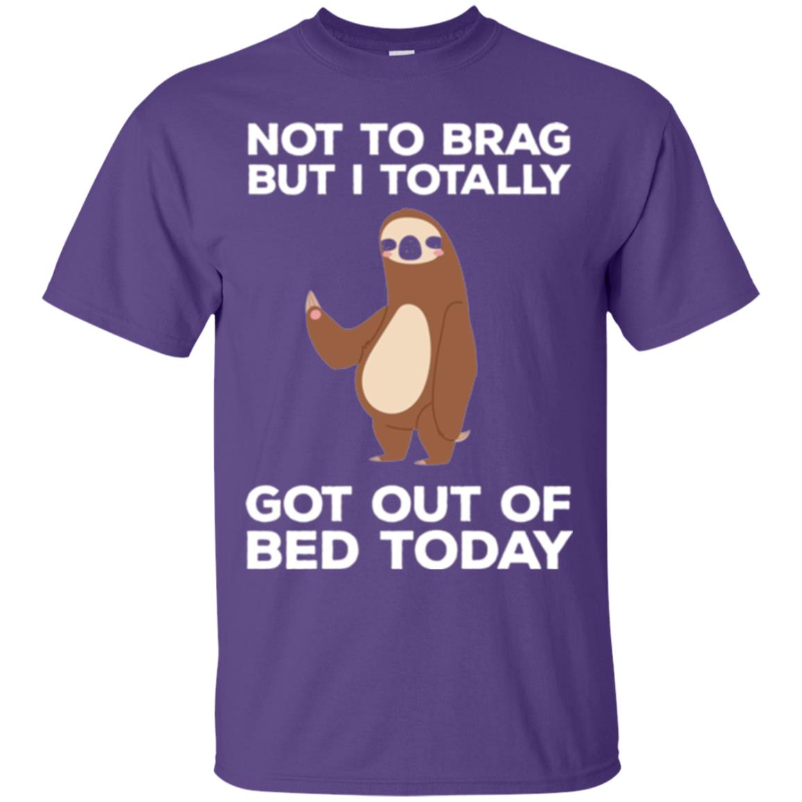 Funny Sloth T-shirt Not To Brag But I Totally Got Out Of Bed Today Purple