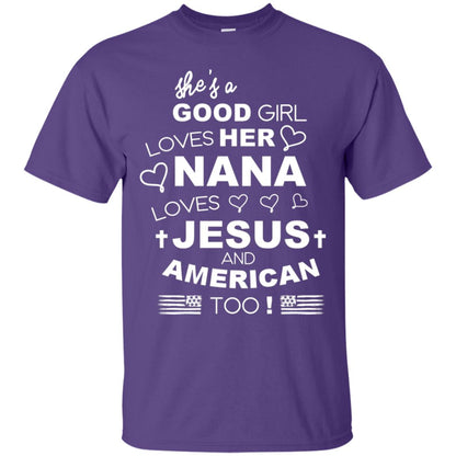 She Is A Good Girl Loves Her Nana Loves Jesus And American Too Shirt Purple