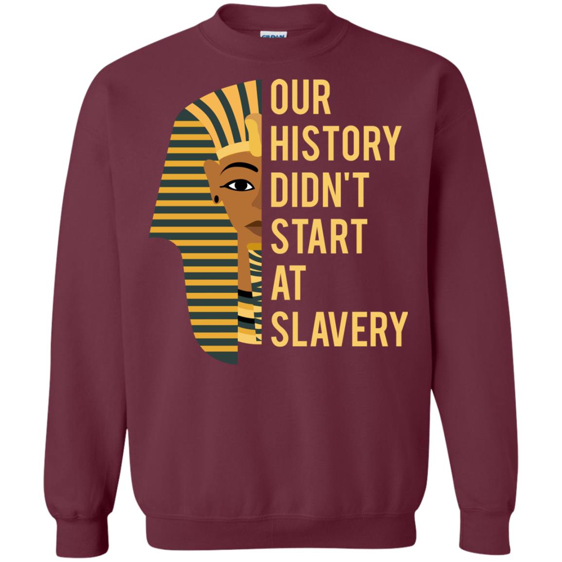 Proud African American Woman T-shirt Our History Didn_t Start At Slavery Maroon