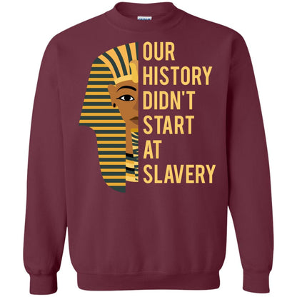 Proud African American Woman T-shirt Our History Didn_t Start At Slavery Maroon
