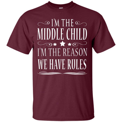 I_m The Middle Child I_m The Reason We Have Rules T-shirt Maroon