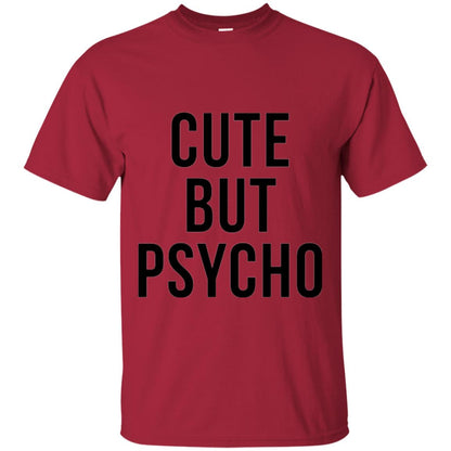 Sarcastic T-shirt Cute But Psycho Sassy T-shirt Cardinal