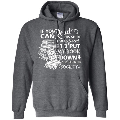 Book Lover T-shirt If You Can Read This Shirt I Was Forced To Put My Book Down And Re-enter Society Dark Heather