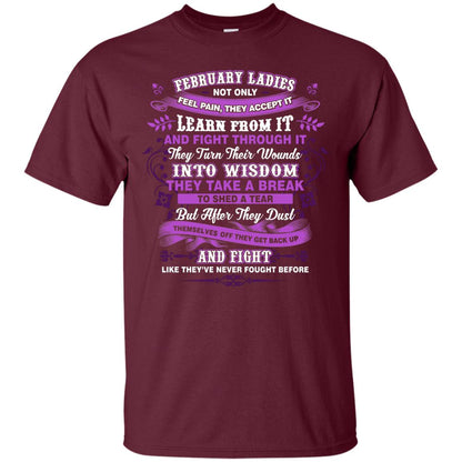 February Ladies Shirt Not Only Feel Pain They Accept It Learn From It They Turn Their Wounds Into Wisdom Maroon