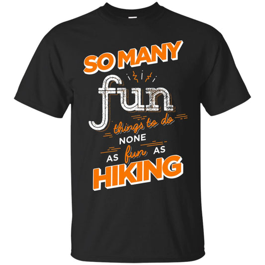 So Many Fun Things To Do None As Fun As Hiking Lover Shirt Black