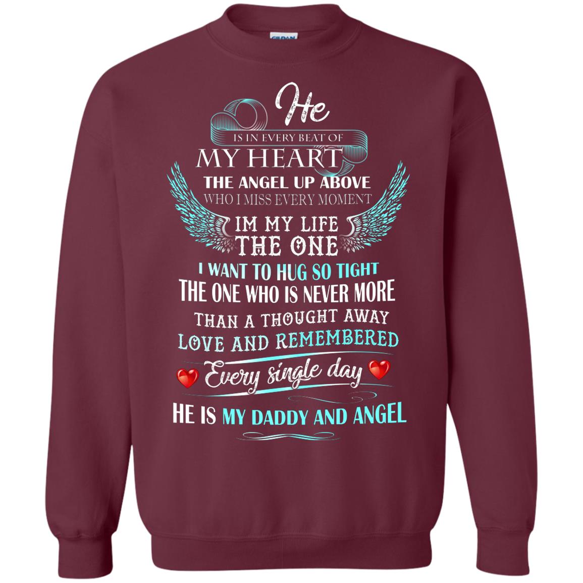 He Is In Every Beat Of My Heart The Angel Up Above He Is My Dad And Angel Shirt Maroon