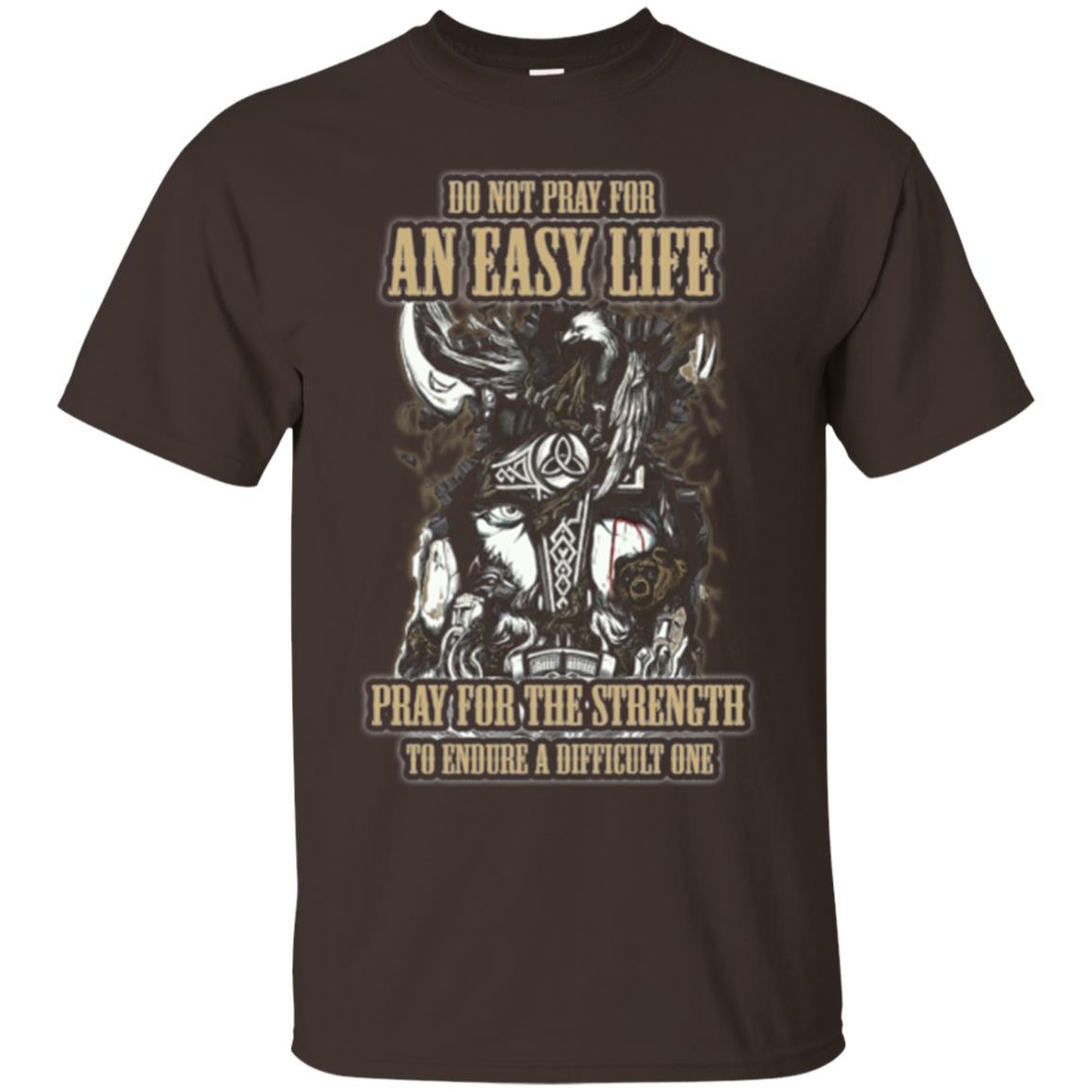Do Not Pray For An Easy Life T-shirt Dark Chocolate