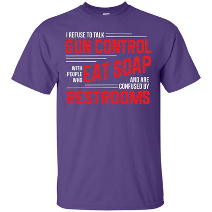 I Refuse To Talk Gun Control With People Who Eat Soap And Are Confused Restrooms Purple