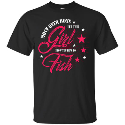 Move Over Boys Let This Girl Show You How To Fish Cool Fishing Gift Shirt For Boys Black