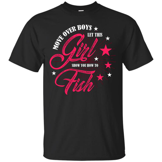 Move Over Boys Let This Girl Show You How To Fish Cool Fishing Gift Shirt For Boys Black