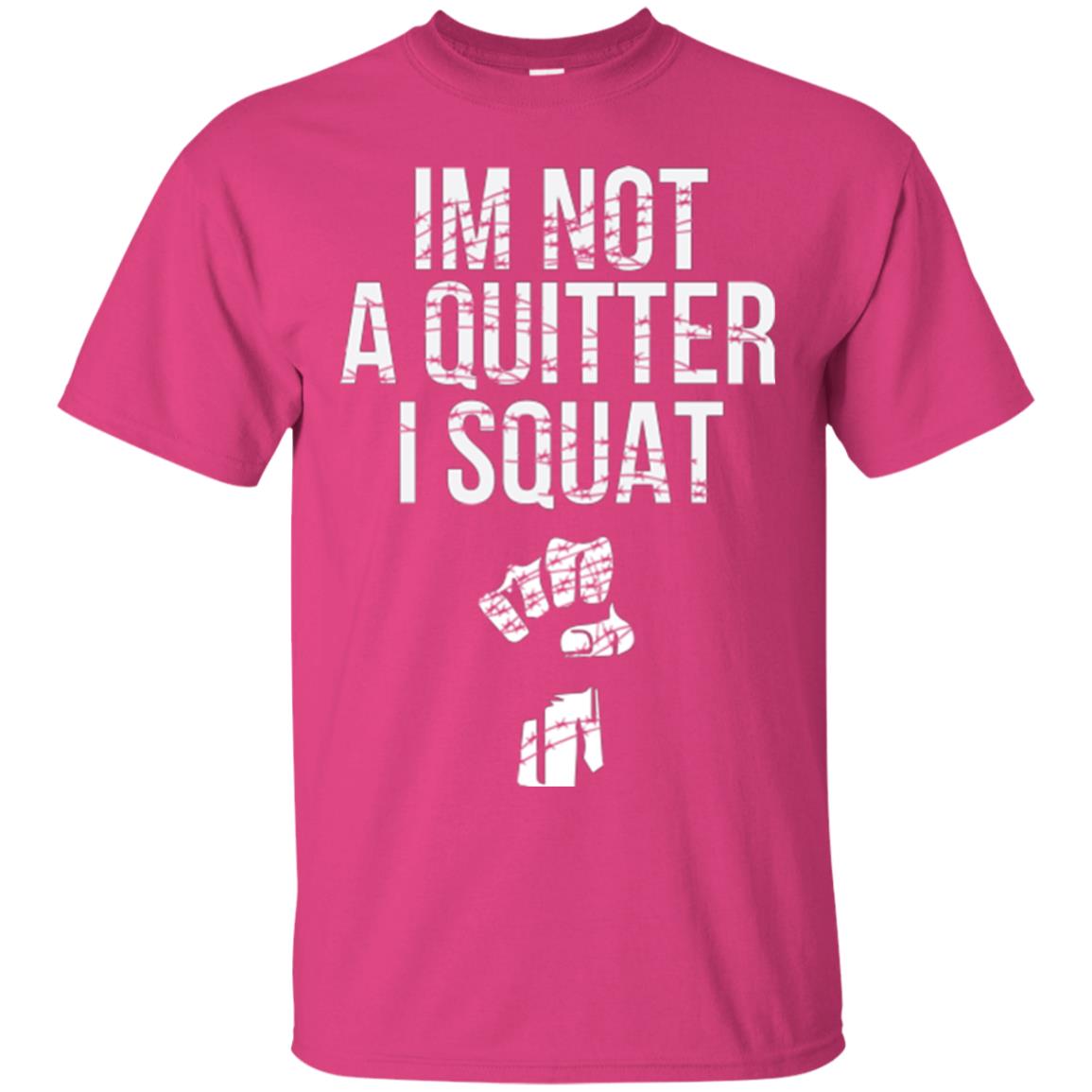 I'm Not A Quitter I Squat T-shirt Heliconia